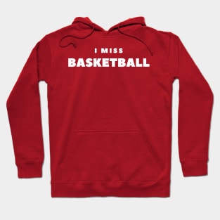 I MISS BASKETBALL Hoodie